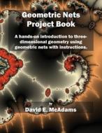 Geometric Nets Project Book di David E McAdams edito da Life is a Story Problem LLC