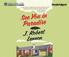 See You in Paradise: Stories di J. Robert Lennon edito da Dreamscape Media