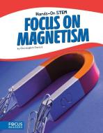 Focus on Magnetism di Christopher Forest edito da NORTH STAR ED INC