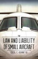 The Law and Liability of Small Aircraft di Cecil C. Kuhne edito da AMER BAR ASSN