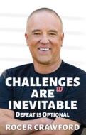 Challenges Are Inevitable: Defeat Is Optional di Roger Crawford edito da MADE FOR SUCCESS PUB