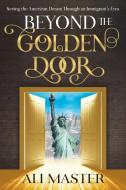 Beyond the Golden Door di Ali Master edito da Morgan James Publishing