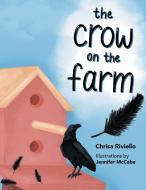THE CROW ON THE FARM di CHRISA RIVIELLO edito da LIGHTNING SOURCE UK LTD
