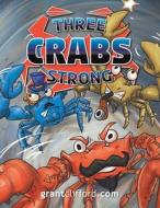 Three Crabs Strong di Grant Clifford edito da XLIBRIS AU