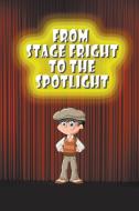 From Stage Fright to the Spotlight di Jupiter Kids edito da Speedy Publishing LLC