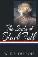 The Souls of Black Folk di W. E. B. Du Bois edito da pmapublishing.com