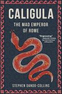 Caligula: The Mad Emperor of Rome di Stephen Dando-Collins edito da TURNER
