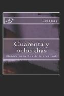 Cuarenta Y Ocho Dias di Leirbag edito da LIGHTNING SOURCE INC