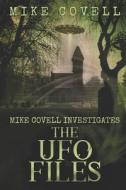 The UFO Files di Mike Covell edito da LIGHTNING SOURCE INC