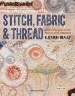 Stitch, Fabric & Thread di Elizabeth Healey edito da Search Press Ltd