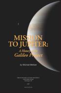 Mission to Jupiter: A History of the Galileo Project di Michael Meltzer, National Aeronautics &. Space Admin, Nasa History Office edito da WWW MILITARYBOOKSHOP CO UK