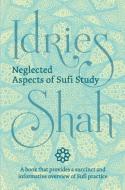 Neglected Aspects of Sufi Study di Idries Shah edito da ISF Publishing