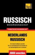 Thematische Woordenschat Nederlands-Russisch - 9000 Woorden di Andrey Taranov edito da T&p Books