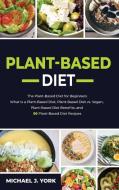 Plant-Based Diet di Michael J. York edito da Michael J. York