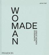 Woman Made di Jane Hall edito da Phaidon Press Ltd