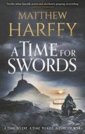 A Time For Swords di Matthew Harffy edito da Head Of Zeus