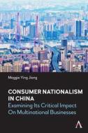 Consumer Nationalism In China di Maggie Ying Jiang edito da Anthem Press