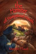The Hamster of Hampstead Heath di Martin Plaut edito da Lulu.com