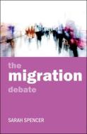 The Migration Debate di Sarah Spencer edito da PAPERBACKSHOP UK IMPORT