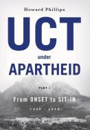 Uct Under Apartheid: From Onset to Sit-In: 1948-1968 di Howard Phillips edito da JACANA MEDIA