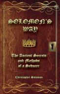 Solomon's Way; The Ancient Secrets and Methods of a Seducer di Christopher Solomon edito da Lydwina Rafael