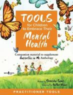 Tools for Children to Embrace Their Mental Health Practitioner Guide: Companion Material to Supplement Butterflies in Me Anthology di DENISHA SEALS edito da BOYS TOWN PR
