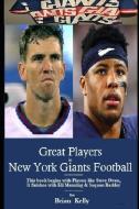 Great Players in New York Giants Football: From Steve Owen the player all the way to Eli Manning & Saquon Barkley di Brian Kelly edito da LIGHTNING SOURCE INC