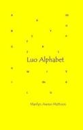 Luo Alphabet: Luo Alphabet di Marilyn Awino Mattoon edito da Createspace Independent Publishing Platform