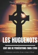 Les Huguenots : Cent ans de persécutions (1685-1789) di Charles Alfred de Janzé edito da Books on Demand