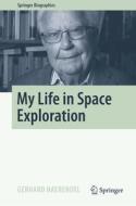 My Life In Space Exploration di Gerhard Haerendel edito da Springer International Publishing AG