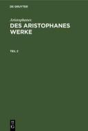 Des Aristophanes Werke, Teil 2, Des Aristophanes Werke Teil 2 di Aristophanes edito da De Gruyter