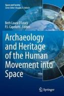 Archaeology and Heritage of the Human Movement into Space edito da Springer International Publishing