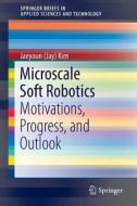 Microscale Soft Robotics di Jaeyoun Kim edito da Springer International Publishing Ag