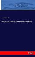 Songs and Stories for Mother's Darling di Anonymous edito da hansebooks