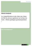 La compréhension écrite dans une classe de FLE du niveau supérieur sur la base du texte « Petites pratiques germanopratines » di Alessia Scarpinati edito da GRIN Verlag