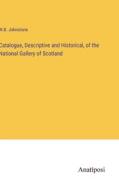 Catalogue, Descriptive and Historical, of the National Gallery of Scotland di W. B. Johnstone edito da Anatiposi Verlag