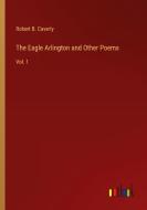 The Eagle Arlington and Other Poems di Robert B. Caverly edito da Outlook Verlag