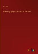 The Geography and History of Vermont di S. R. Hall edito da Outlook Verlag