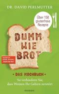 Dumm wie Brot - Das Kochbuch di David Perlmutter edito da Mosaik Verlag