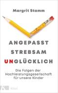 Angepasst, strebsam, unglücklich di Margrit Stamm edito da Kösel-Verlag