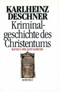 Kriminalgeschichte des Christentums 3. Die Alte Kirche di Karlheinz Deschner edito da Rowohlt Verlag GmbH