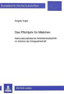 Das Pflichtjahr für Mädchen di Angela Vogel edito da Lang, Peter GmbH