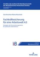 Strategien des Personalmanagements zur Fachkräftesicherung in sächsischen Unternehmen für eine Arbeitswelt 4.0 edito da Peter Lang