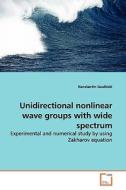 Unidirectional nonlinear wave groups with wide spectrum di Konstantin Goulitski edito da VDM Verlag