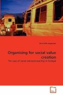 Organising for social value creation di Ann-Sofie Jespersen edito da VDM Verlag