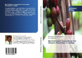 Bio-Fertilizers Consortium For Growth Promotion In Coffee di Periyasamy Panneerselvam, M. Thangaraju edito da SPS