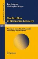 The Ricci Flow In Riemannian Geometry di Ben Andrews, Christopher A. Hopper edito da Springer-verlag Berlin And Heidelberg Gmbh & Co. Kg