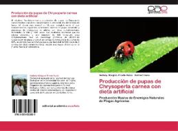Producción de pupas de Chrysoperla carnea con dieta  artificial di Nathaly Milagros Pineda Rubio, Dalmert Cano edito da EAE