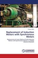 Replacement of Induction Motors with Synchronous Motors di Waleed AlAbri edito da LAP Lambert Academic Publishing