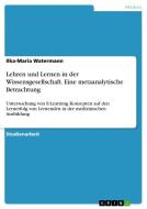 Lehren und Lernen in der Wissensgesellschaft. Eine metaanalytische Betrachtung di Ilka-Maria Watermann edito da GRIN Publishing